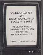 VIDEOKUNST IN DEUTSCHLAND 1963-1982. VIDEOBÄNDER, VIDEOINSTALLATIONEN, VIDEO-OBJEKTE, VIDEOPERFORMANCES, FOTOGRAFIEN