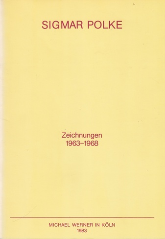 Sigmar Polke. Zeichnungen 1963-1968. Michael Werner in Köln, 1983