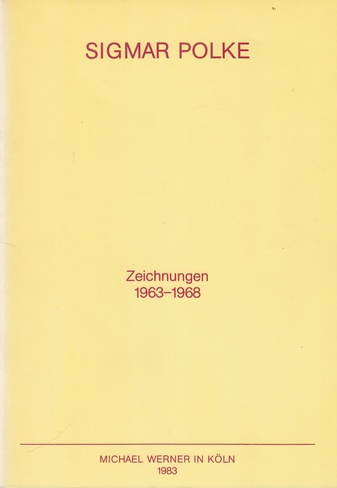 Sigmar Polke. Zeichnungen 1963-1968. Michael Werner in Köln, 1983