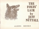The Foxes' Lair by Jeff Nuttall