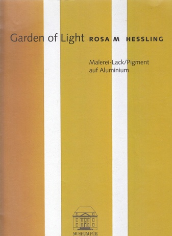 ROSA M HESSLING. Garden of Light. Malerei-Lack/ Pigment auf Aluminium [Widmungsexemplar/ signiert]