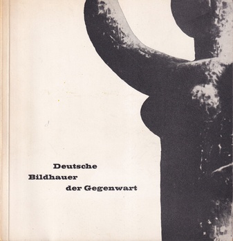 Deutsche Bildhauer der Gegenwart. Augsburg Rathaus, 22.2.-5.4.1964
