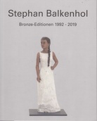 Stephan Balkenhol. Bronze Editionen 1992 - 2019