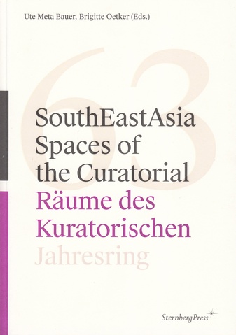 Jahresring 63. Annual of Fine Arts/ Jahrbuch für Kunst. SouthEastAsia - Spaces of the Curatorial/ Räume des Kuratorischen