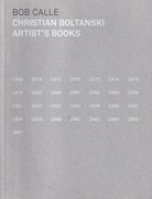 BOB CALLE: CHRISTIAN BOLTANSKI. ARTIST'S BOOKS 1969 - 2007