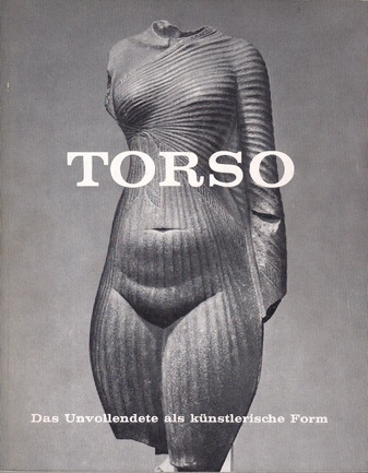 Torso - das Unvollendete als künstlerische Form