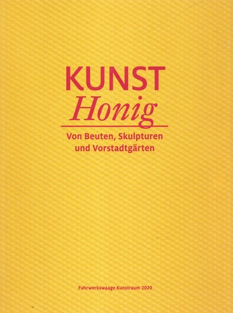 Kunsthonig. Von Beuten, Skulpturen und Vorstadtgärten