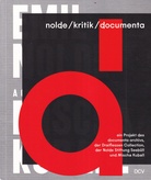 nolde/ kritik/ documenta. Ein Projekt des documenta archivs, der Draiflessen Collection, der Nolde Stiftung Seebüll und Mischa Kuball [Widmungsexemplar]