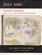 Les sentiers de la creation. Joan Miro. Carnets catalans. dessins et textes inedits presentes par Gaetan Picon. Tome I (1)