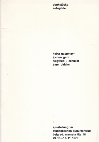 heinz gappmayr/ jochen gerz/ siegfried j. Schmidt/ timm ulrichs. denkstücke/ sehspiele