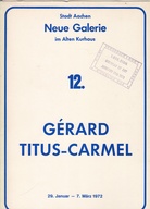 GERARD TITUS-CARMEL. Stadt Aachen, Neue Galerie im Alten Kurhaus. 12. Ausstellung: 29. Januar - 7. März 1972