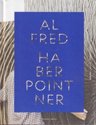 ALFRED HABERPOINTNER. Werke/ Works 2000 - 2021