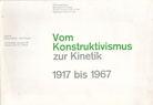 Vom Konstruktivismus zur Kinetik 1917 bis 1967. Galerie Denise Rene Hans mayer, 10 Juni bs 10. September 1967
