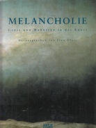 MELANCHOLIE. Genie und Wahnsinn in der Kunst