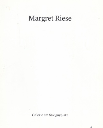 Margret Riese. Ausstellung vom 23. März bis 21. April 1990, Galerie am Savignyplatz Berlin