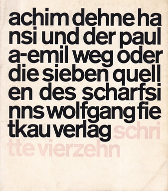 ACHIM DEHNE. HANSI UND DER PAULA-EMIL WEG ODER DIE SIEBEN QUELLEN DES SCHARFSINNS. EIN TRACTAT [Schritte vierzehn]