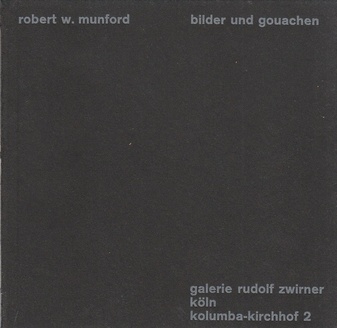 robert w. munford. Bilder und Gouachen. Galerie Rudolf Zwirner Köln