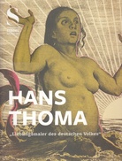 Hans Thoma. "Lieblingsmaler des deutschen Volkes"