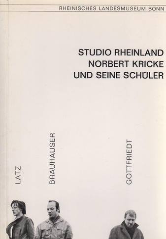 STUDIO RHEINLAND. NORBERT KRICKE UND SEINE SCHÜLER