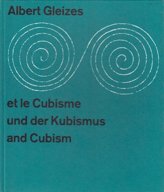Albert Gleizes et le Cubisme/ und der Kubismus/ and Cubism