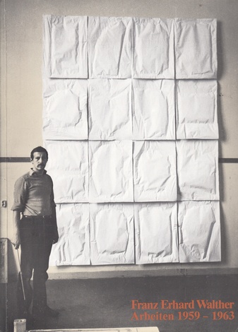 Franz Erhard Walther. Arbeiten 1959 - 1963