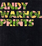 ANDY WARHOL. PRINTS. A Catalogue Raisonne Edited by/ Werkverzeichnis Druckgraphik von Frayda Feldmann and/ und Jörg Schellmann