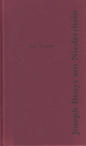 Joseph Beuys am Niederrhein. Eine Wegleite