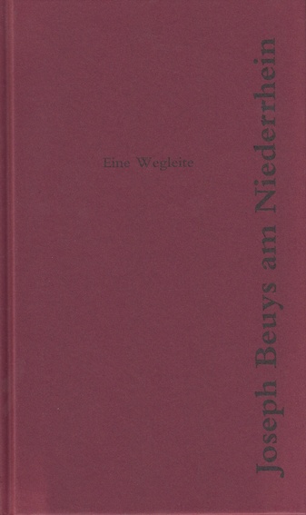 Joseph Beuys am Niederrhein. Eine Wegleite