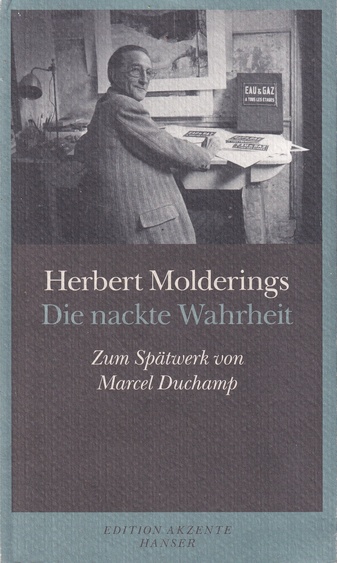 Herbert Molderings: Die nackte Wahrheit. Zum Spätwerk von Marcel Duchamp [Widmungsexemplar]