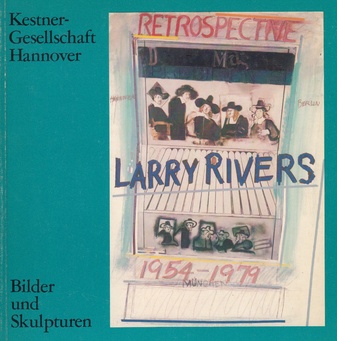 Larry Rivers. Retrospektive - Bilder und Skulpturen