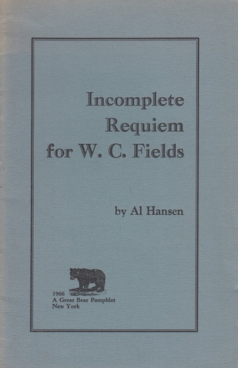 Incomplete Requiem for W. C. Fields by Al Hansen. A Graet Bear Pamphlet # 5