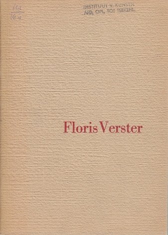 Floris Verster. Stedelijk Museum de Lakenhal Leiden/ Stedelijk Museum Amsterdam. Catalogus # 91. voorjaar 1952