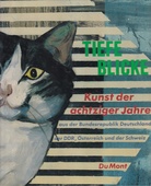Tiefe Blicke. Kunst der achtziger Jahre aus der Bundesrepublik Deutschland, der DDR, Österreich und der Schweiz