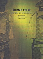SIGMAR POLKE. HISTORY OF EVERYTHING. PAINTINGS AND DRAWINGS 1998 - 200