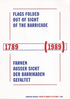 LAWRENCE WEINER. FLAGS FOLDED OUT OF SIGHT OF THE BARRICADE/  FAHNEN AUSSER SICHT DER BARRIKADEN/ DES DRAPEAUX PLIES HORS DE VUE DES BARRICADES. 1789 (1989)