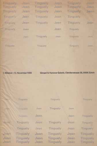 Jean Tinguely. 1. Oktober - 12. November 1966, Gimpel & Hanover Galerie, Zürich