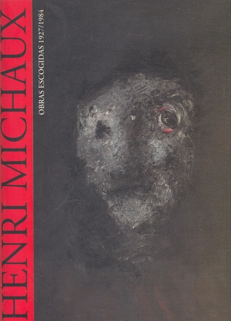 Henri Michaux. OBRAS ESCOGIDAS. 1927 - 1984