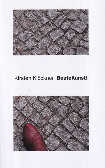 Kirsten Klöckner. BeuteKunst I [signiert/ signed]