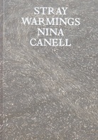 STRAY WARMINGS. NINA CANELL
