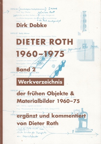 Dirk Dobke: Dieter Roth 1960 - 1975. Band 1: MELANCHOLISCHER NIPPES. / Band 2: Werkverzeichnis der frühen Objekte & Materialbilder 1960 - 75. ergänzt und kommentiert von Dieter Roth
