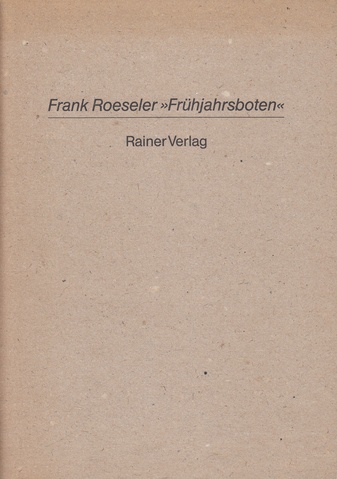 Frank Roeseler. Frühjahrsboten [nummeriertes und signiertes Exemplar]