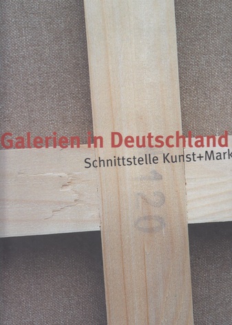 Galerien in Deutschland. schnittstelle Kunst + Markt. zum 25jährigen Jubiläum des Bundesverbandes Dutscher Galerien