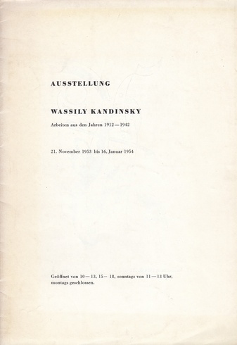 Wassily Kandinsky. Arbeiten aus den Jahren 1912 - 1942. Ausstellung vom 21. November 1953 - 16. Januar 1954