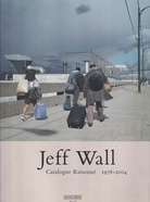 Jeff Wall. Catalogue Raisonne 1978 - 2004