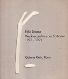 Felix Droese. Werkverzeichnis der Editionen 1977 - 1981 [signiert/ signed]