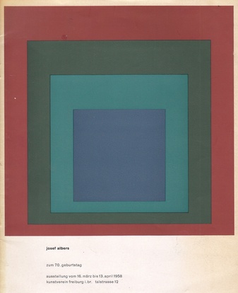 josef albers. zum 70. geburtstag. ausstellung vom 16. märz bis 13. april 1958, kunstverein freiburg i.br.