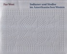 Far West. Indianer und Siedler im Amerikanischen Westen