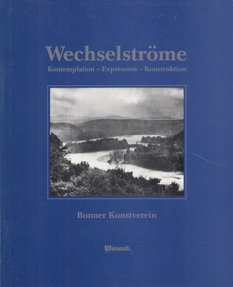 Wechselströme. Kontemplation - Expression - Konstruktion. Deutsche Kunst heute