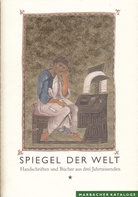SPIEGEL DER WELT. Handschriften und Bücher aus drei Jahrtausenden (Band 1 und Band 2) + A MIRROR OF THE WORLD. Three Thousand Years of Books and Manuscripts