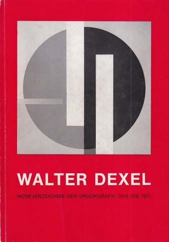 Walter Vitt: Walter Dexel. Werkverzeichnis der Druckgrafik 1915 bis 1971